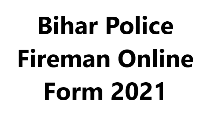 Bihar Police Fireman Online Form 2021 1 Bihar Police Fireman Online Form 2021