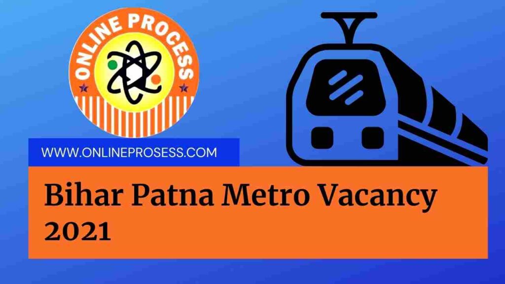 Bihar Patna Metro Vacancy 2021 | Patna Metro Vacancy 2021 Apply Online 1 Bihar Patna Metro Vacancy 2021 | Patna Metro Vacancy 2021 Apply Online