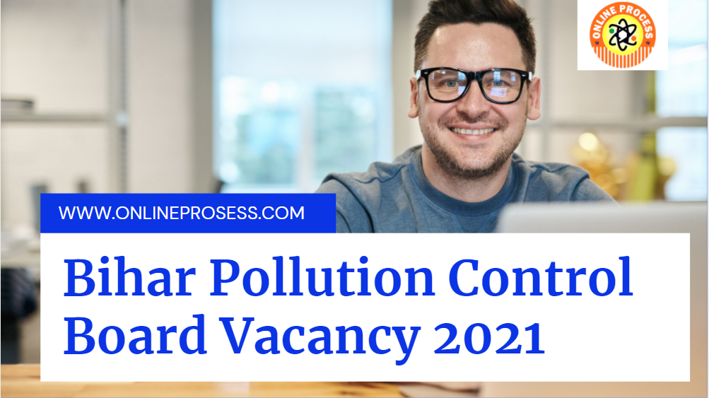 Bihar Pollution Control Board Vacancy 2021 | Bihar State Pollution Control Board Recruitment 2021 1 Bihar Pollution Control Board Vacancy 2021 | Bihar State Pollution Control Board Recruitment 2021