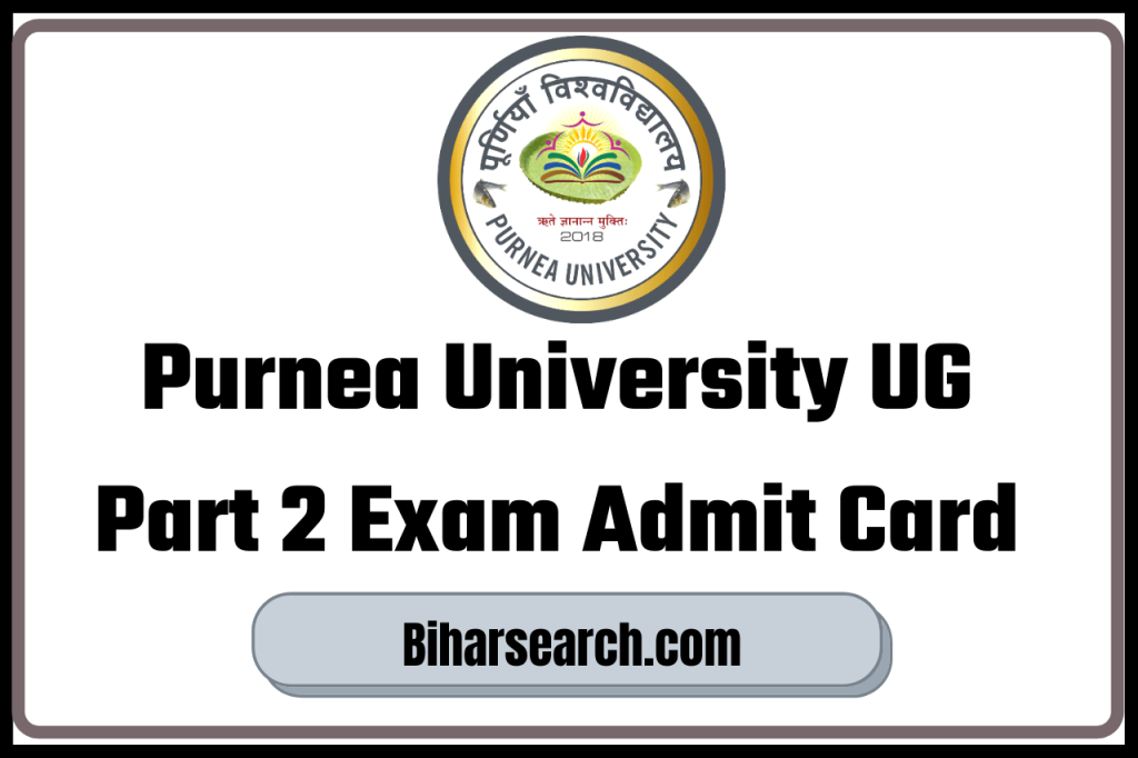 Purnea University UG Part 2 Exam Admit Card 2022 : BA/ B.Com/ B.Sc ...